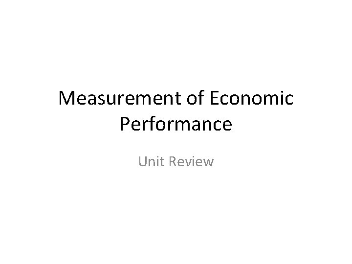Measurement of Economic Performance Unit Review Topics to