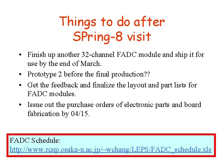 Things to do after SPring-8 visit • Finish up another 32 -channel FADC module
