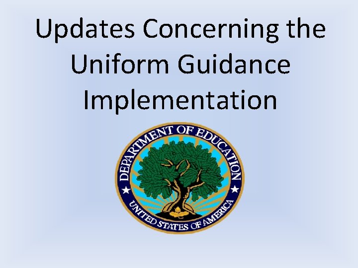 Updates Concerning the Uniform Guidance Implementation 