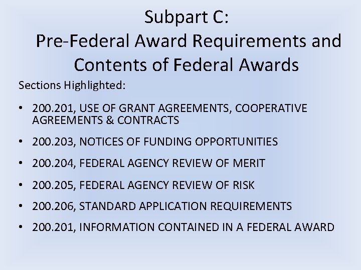 Subpart C: Pre-Federal Award Requirements and Contents of Federal Awards Sections Highlighted: • 200.