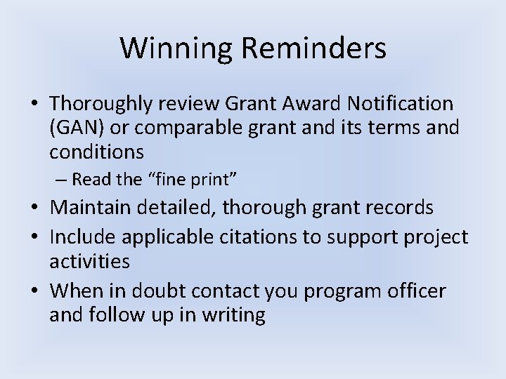 Winning Reminders • Thoroughly review Grant Award Notification (GAN) or comparable grant and its