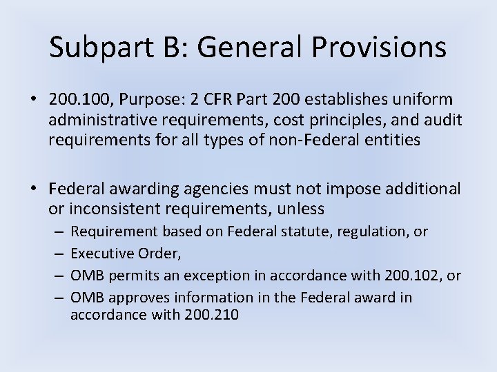 Subpart B: General Provisions • 200. 100, Purpose: 2 CFR Part 200 establishes uniform