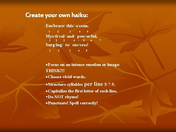 Create your own haiku: Em/brace/ this/ o/cean, 1 2 3 4 5 Mys/ti/cal/ and/