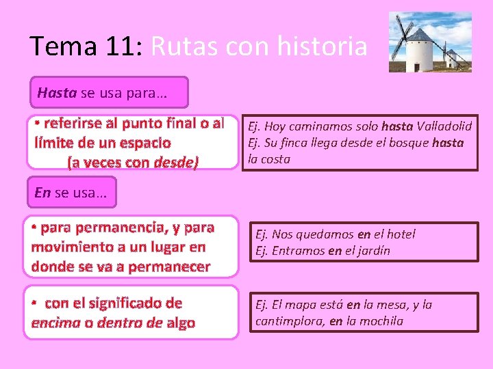 Tema 11: Rutas con historia Hasta se usa para… • referirse al punto final