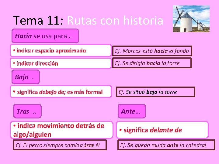 Tema 11: Rutas con historia Hacia se usa para… • indicar espacio aproximado Ej.