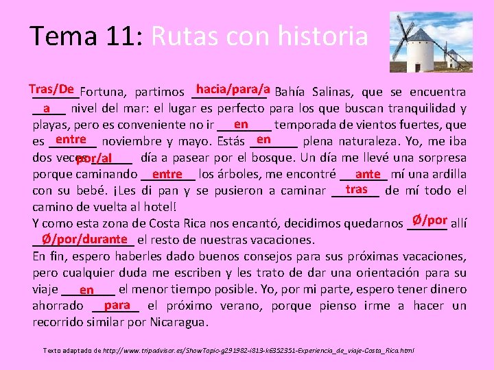 Tema 11: Rutas con historia Tras/De hacia/para/a Bahía Salinas, que se encuentra _______Fortuna, partimos