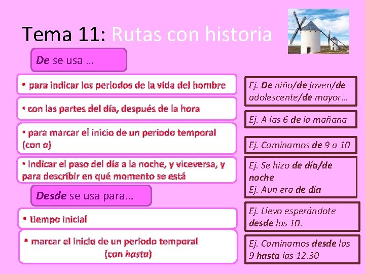 Tema 11: Rutas con historia De se usa … • para indicar los periodos