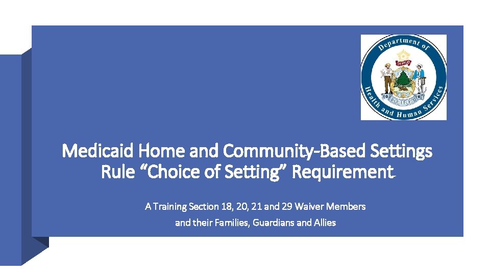 Medicaid Home and Community-Based Settings Rule “Choice of Setting” Requirement A Training Section 18,