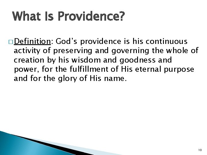 What Is Providence? � Definition: God’s providence is his continuous activity of preserving and