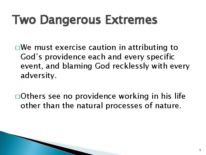 Two Dangerous Extremes � We must exercise caution in attributing to God’s providence each