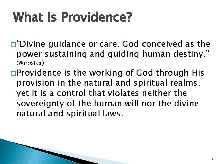 What Is Providence? � “Divine guidance or care. God conceived as the power sustaining