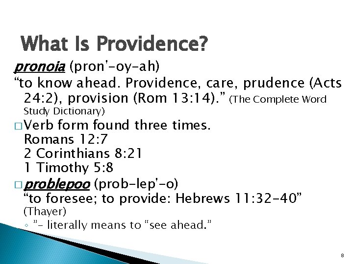 What Is Providence? pronoia (pron'-oy-ah) “to know ahead. Providence, care, prudence (Acts 24: 2),