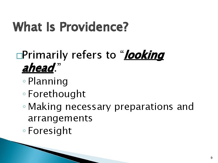 What Is Providence? �Primarily ahead. ” refers to “looking ◦ Planning ◦ Forethought ◦