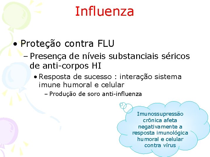 Influenza • Proteção contra FLU – Presença de níveis substanciais séricos de anti-corpos HI