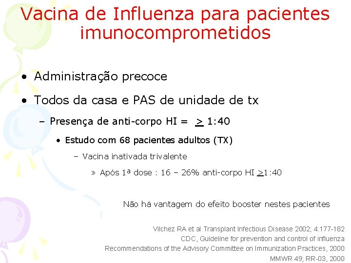 Vacina de Influenza para pacientes imunocomprometidos • Administração precoce • Todos da casa e