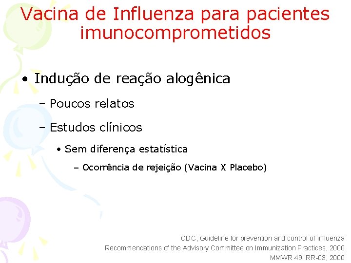 Vacina de Influenza para pacientes imunocomprometidos • Indução de reação alogênica – Poucos relatos