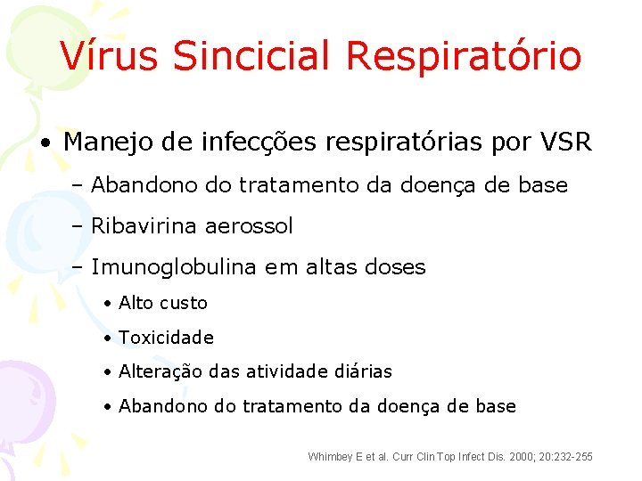 Vírus Sincicial Respiratório • Manejo de infecções respiratórias por VSR – Abandono do tratamento