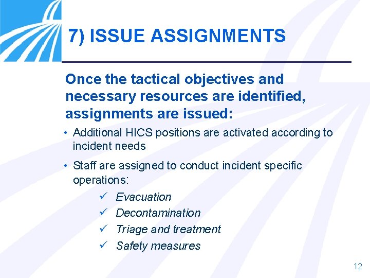 7) ISSUE ASSIGNMENTS Once the tactical objectives and necessary resources are identified, assignments are