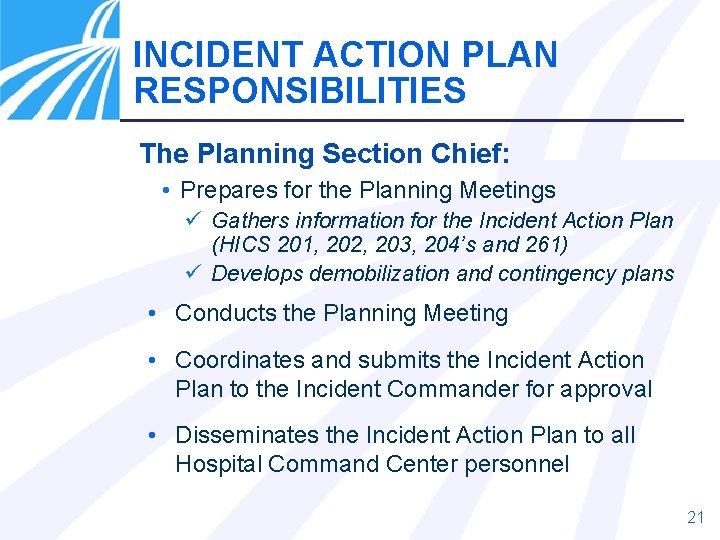 INCIDENT ACTION PLAN RESPONSIBILITIES The Planning Section Chief: • Prepares for the Planning Meetings