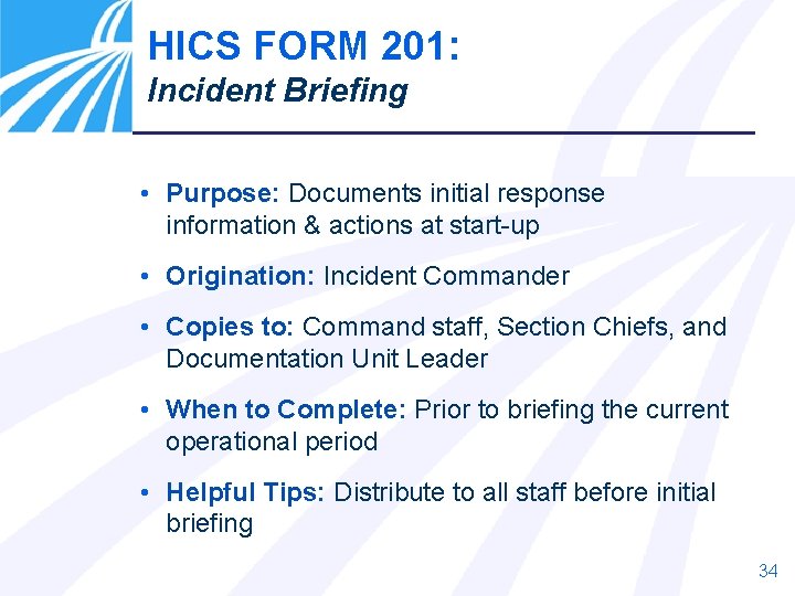 HICS FORM 201: Incident Briefing • Purpose: Documents initial response information & actions at