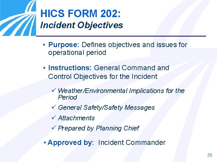HICS FORM 202: Incident Objectives • Purpose: Defines objectives and issues for operational period