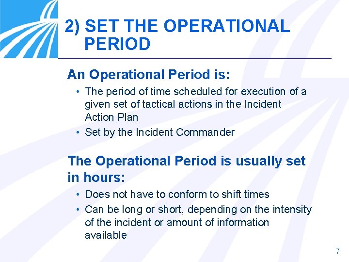 2) SET THE OPERATIONAL PERIOD An Operational Period is: • The period of time