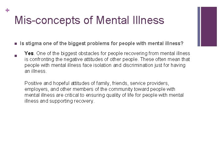 + Mis-concepts of Mental Illness n n Is stigma one of the biggest problems