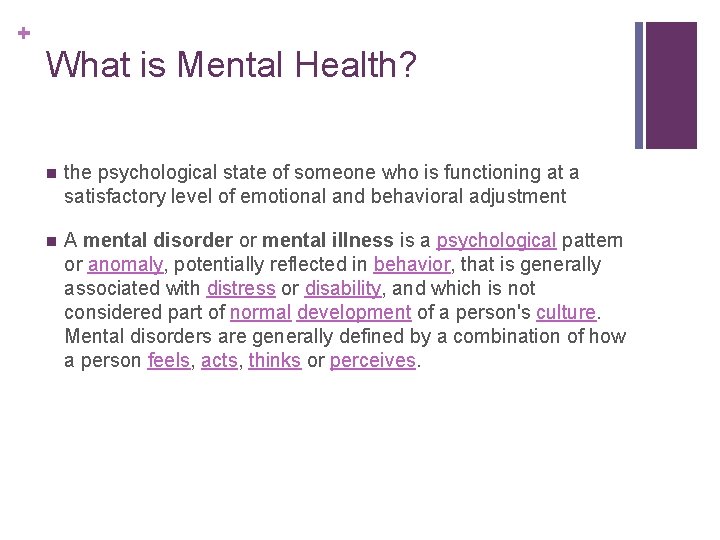 + What is Mental Health? n the psychological state of someone who is functioning