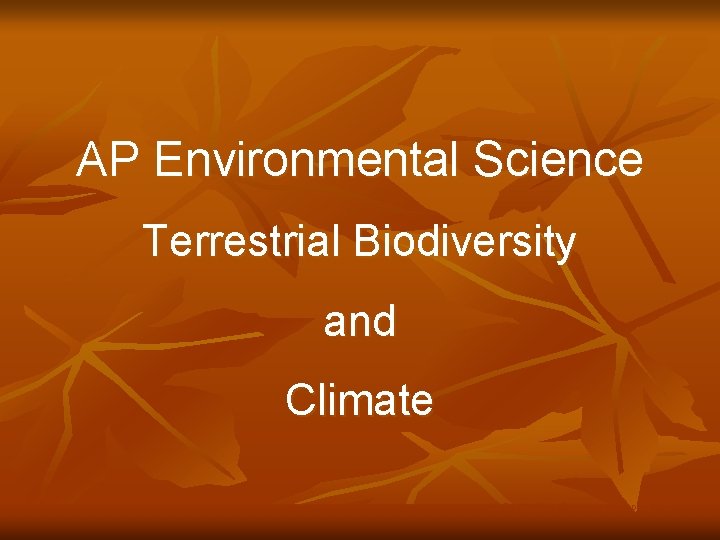 AP Environmental Science Terrestrial Biodiversity and Climate © Brooks/Cole Publishing Company / ITP 