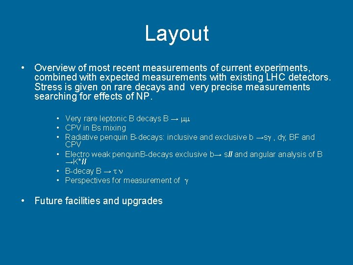 Layout • Overview of most recent measurements of current experiments, combined with expected measurements
