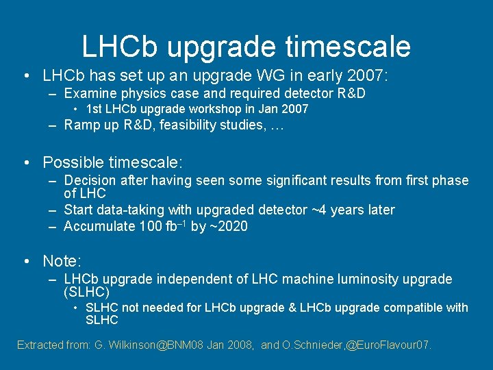 LHCb upgrade timescale • LHCb has set up an upgrade WG in early 2007: