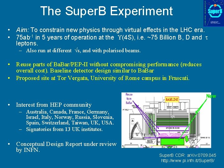 The Super. B Experiment • Aim: To constrain new physics through virtual effects in