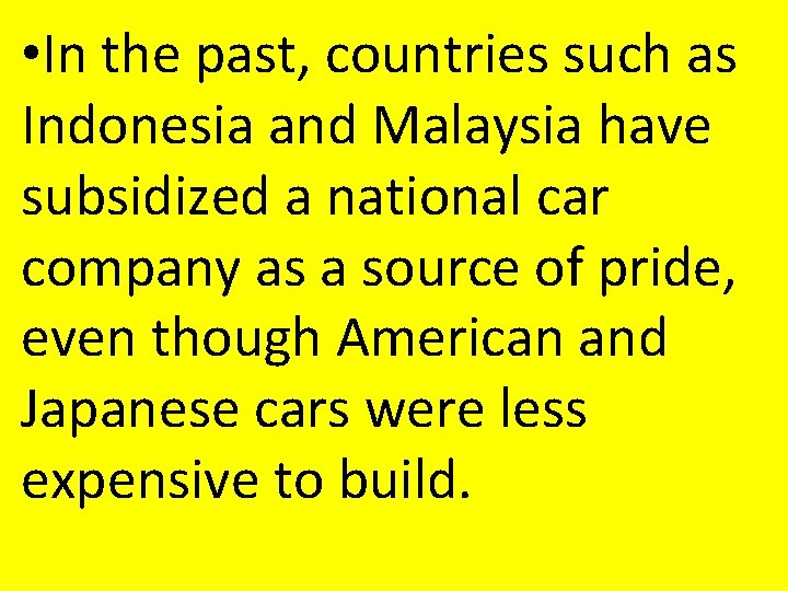 • In the past, countries such as Indonesia and Malaysia have subsidized a • In the past, countries such as Indonesia and Malaysia have subsidized a