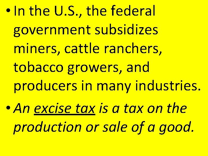 • In the U. S. , the federal government subsidizes miners, cattle ranchers, • In the U. S. , the federal government subsidizes miners, cattle ranchers,