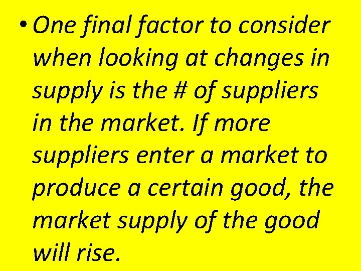 • One final factor to consider when looking at changes in supply is • One final factor to consider when looking at changes in supply is