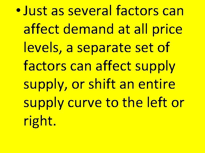 • Just as several factors can affect demand at all price levels, a • Just as several factors can affect demand at all price levels, a