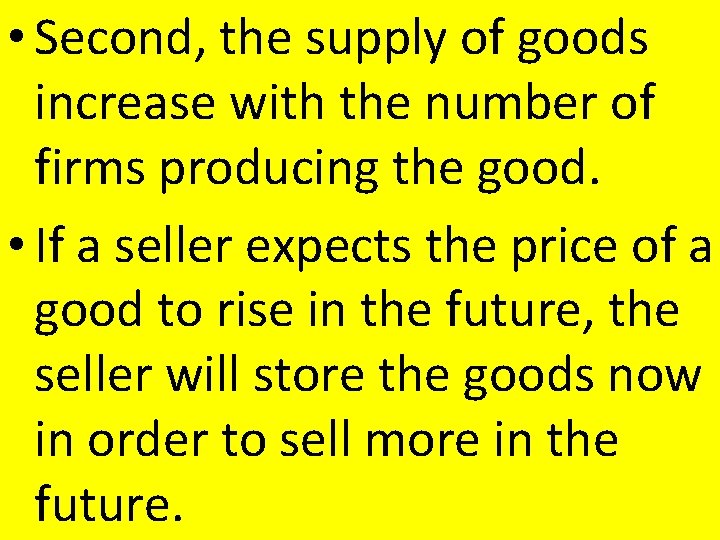 • Second, the supply of goods increase with the number of firms producing • Second, the supply of goods increase with the number of firms producing