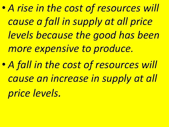 • A rise in the cost of resources will cause a fall in • A rise in the cost of resources will cause a fall in