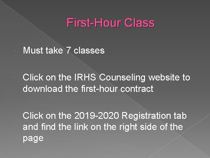 First-Hour Class Must take 7 classes Click on the IRHS Counseling website to download