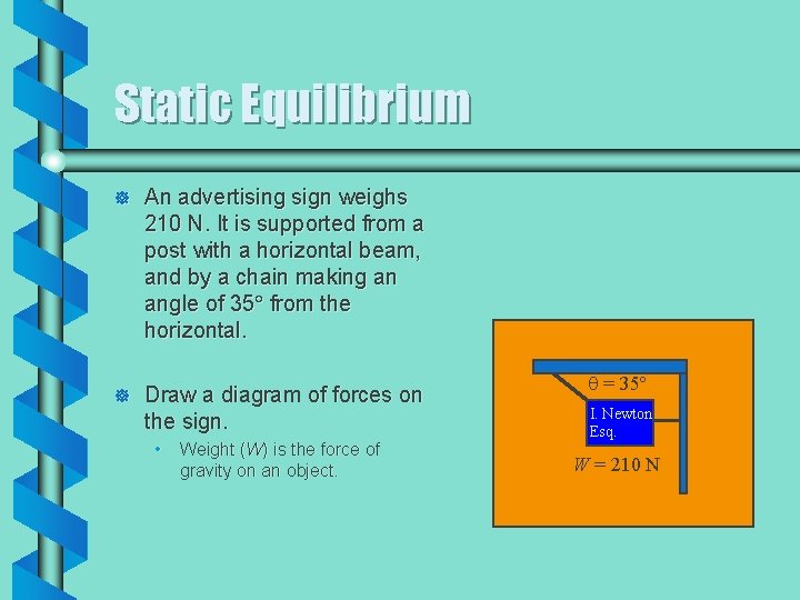 Static Equilibrium ] An advertising sign weighs 210 N. It is supported from a