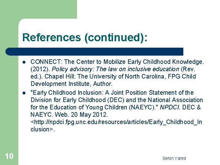 References (continued): l l 10 CONNECT: The Center to Mobilize Early Childhood Knowledge. (2012).