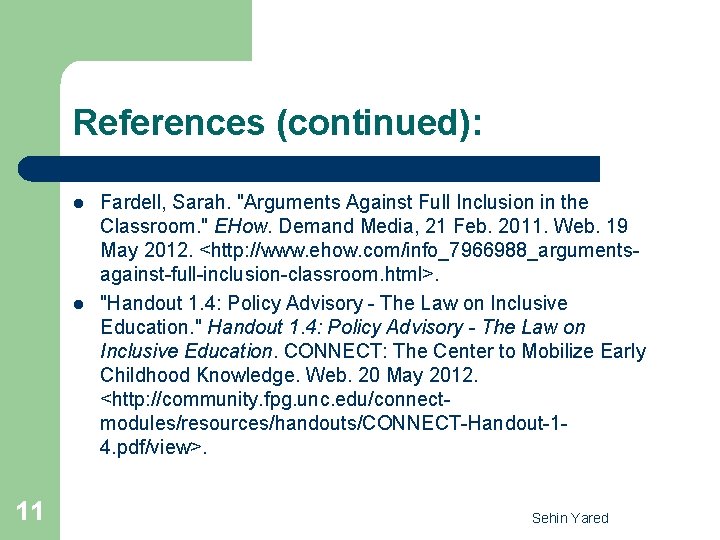 References (continued): l l 11 Fardell, Sarah. "Arguments Against Full Inclusion in the Classroom.