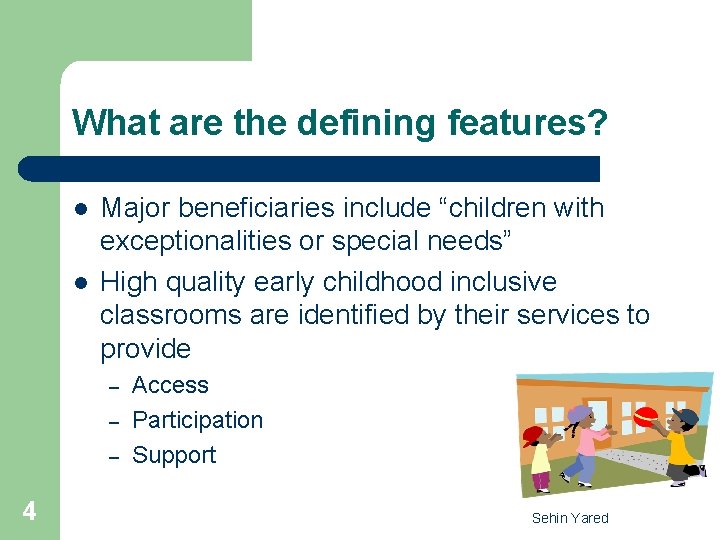 What are the defining features? l l Major beneficiaries include “children with exceptionalities or