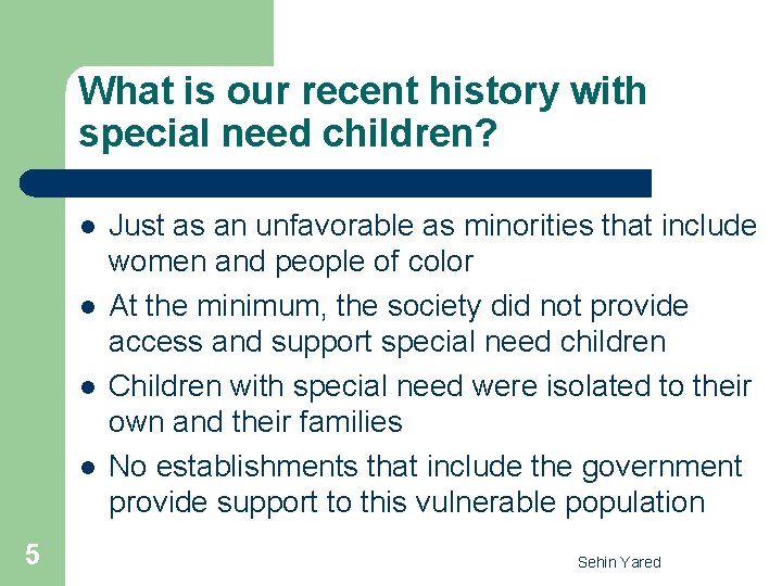 What is our recent history with special need children? l l 5 Just as