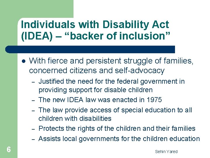 Individuals with Disability Act (IDEA) – “backer of inclusion” l With fierce and persistent