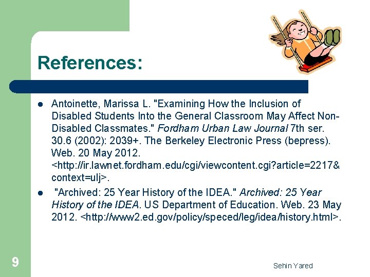 References: l l 9 Antoinette, Marissa L. "Examining How the Inclusion of Disabled Students