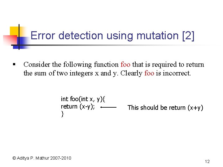 Error detection using mutation [2] § Consider the following function foo that is required