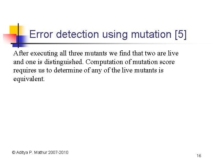 Error detection using mutation [5] After executing all three mutants we find that two