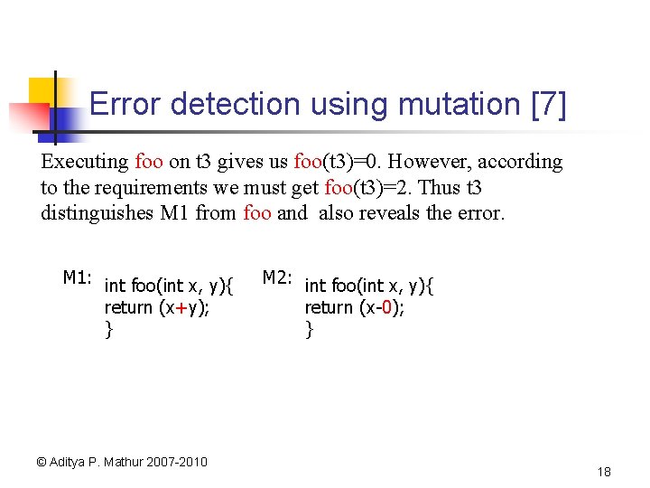 Error detection using mutation [7] Executing foo on t 3 gives us foo(t 3)=0.