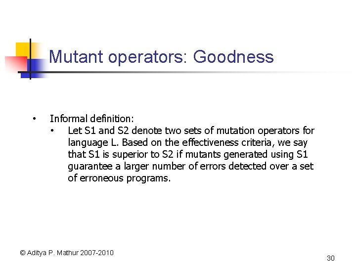 Mutant operators: Goodness • Informal definition: • Let S 1 and S 2 denote
